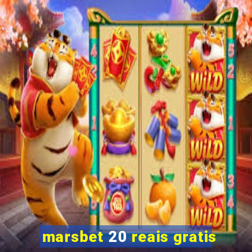 marsbet 20 reais gratis